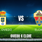 Onde assistir a Real Oviedo x Elche ao vivo: Palpite e data 26/04/2026