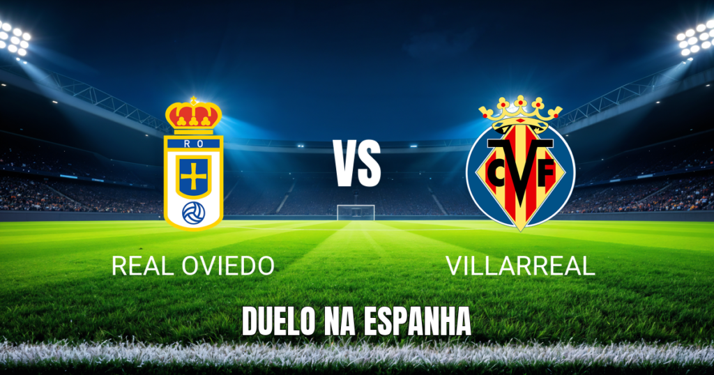 Onde Assistir Real Oviedo x Villarreal: Palpite e Análise da La Liga - 23/04/2026