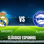 Onde Assistir Real Madrid x Alavés: Palpite e Análise para 21/04/2026