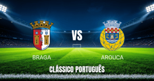 Onde assistir Braga x Arouca: Palpite e análise do confronto da Primeira Liga - 12/04/2026