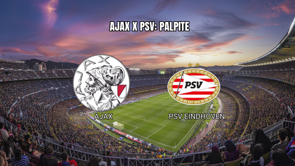 Palpite Ajax x PSV Eindhoven: Eredivisie 02/05/2026
