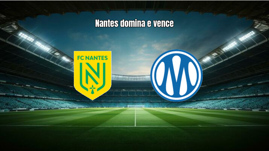 Nantes 3x0 Marseille: Destaques da Goleada na Ligue 1