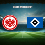 Eintracht Frankfurt 1x2 Hamburger SV: Virada e Cartões Marcam Jogo