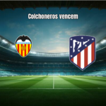Valencia 0x2 Atlético Madrid: Destaques da Partida