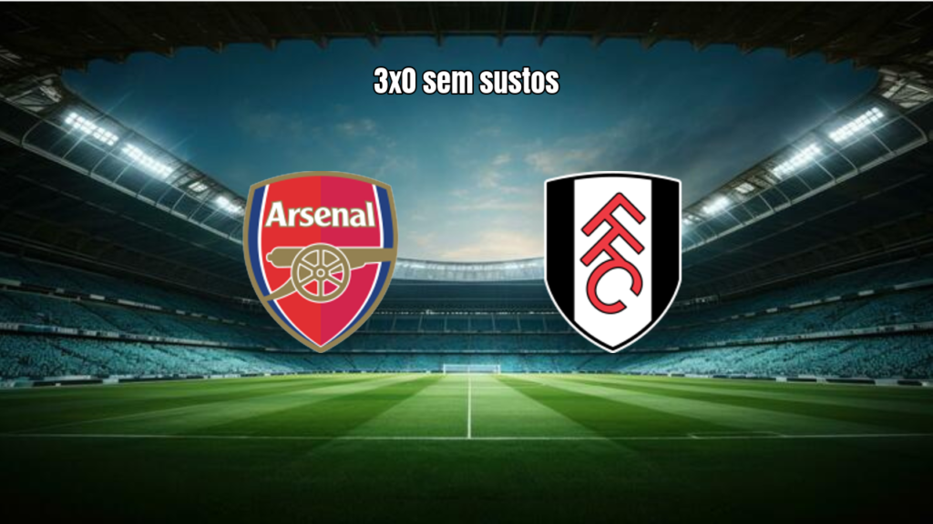 Arsenal 3x0 Fulham: Destaques e Análise da Partida