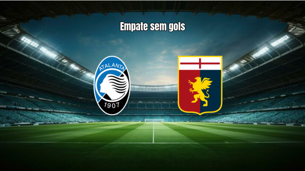 Atalanta 0x0 Genoa: Análise Tática e Destaques da Partida