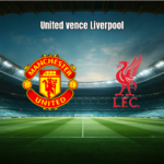 Manchester United 3x2 Liverpool: Destaques e Análise da Partida