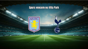 Aston Villa 1x2 Tottenham: Spurs vencem e se mantêm no G4