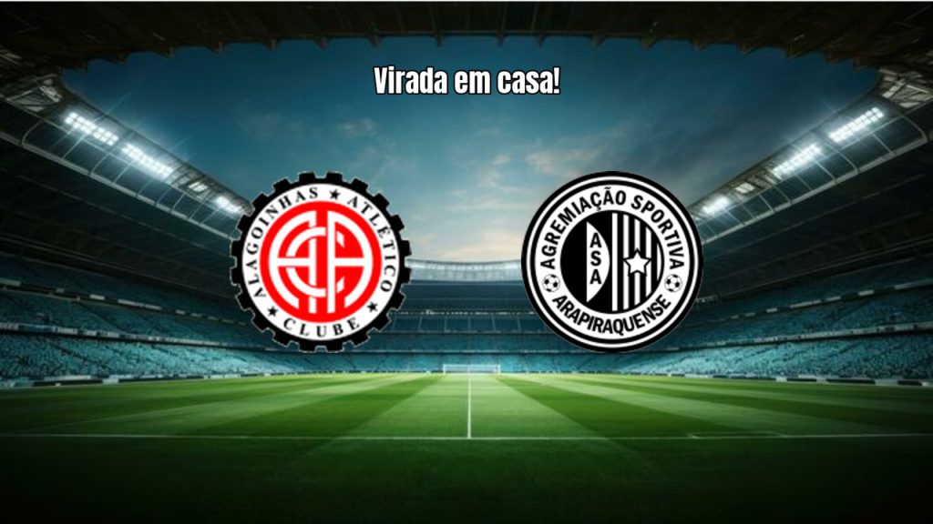 Atlético Alagoinhas 2x1 ASA: Virada e Destaques da Partida