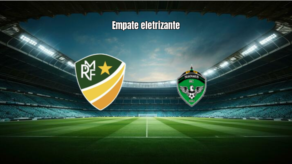 Monte Roraima 2×2 Manaus FC: Emoção e virada relâmpago na Série D