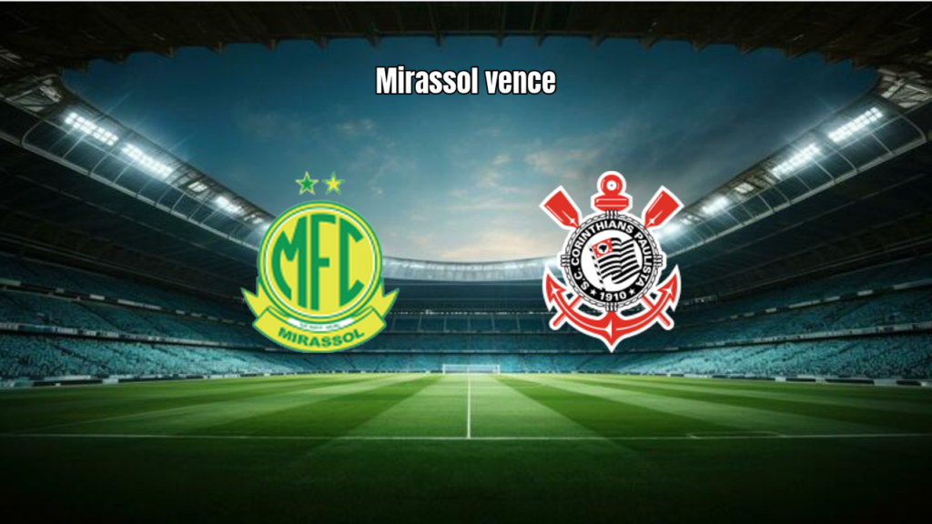 Mirassol 2x1 Corinthians: Destaques da Partida pelo Brasileirão