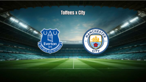 Everton 3×3 Manchester City: Destaques e Análise da Partida