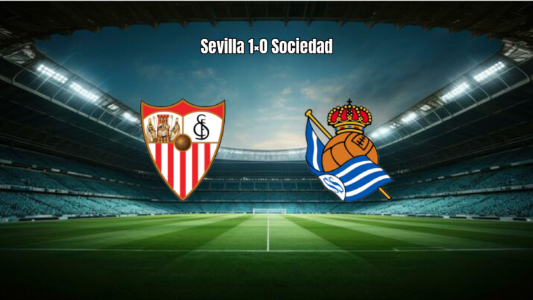 Sevilla 1×0 Real Sociedad: Vitória Suada no Sánchez Pizjuán