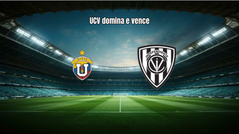 UCV 2-0 Independiente del Valle: Vitória Sólida na Libertadores
