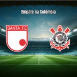 Santa Fe 1×1 Corinthians: Destaques da Partida