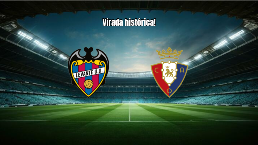 Levante vira sobre Osasuna em jogo eletrizante pela La Liga