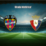 Levante vira sobre Osasuna em jogo eletrizante pela La Liga
