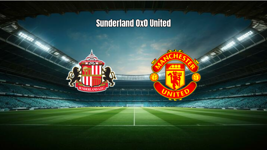 Sunderland 0x0 Manchester United: Análise do Jogo