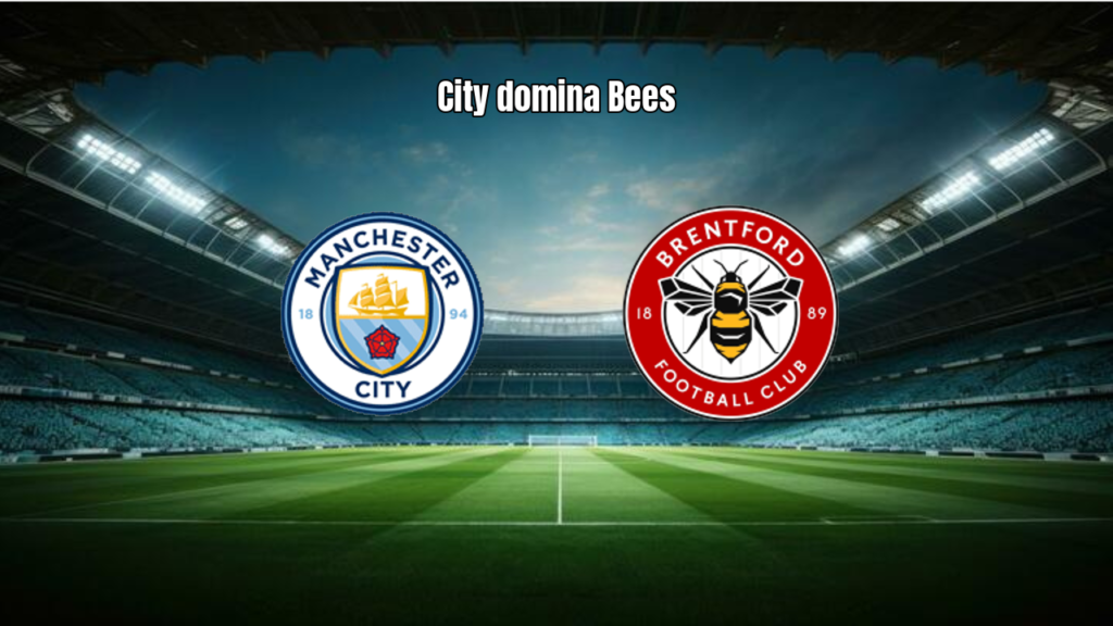 Manchester City 3x0 Brentford: Destaques e Análise da Partida