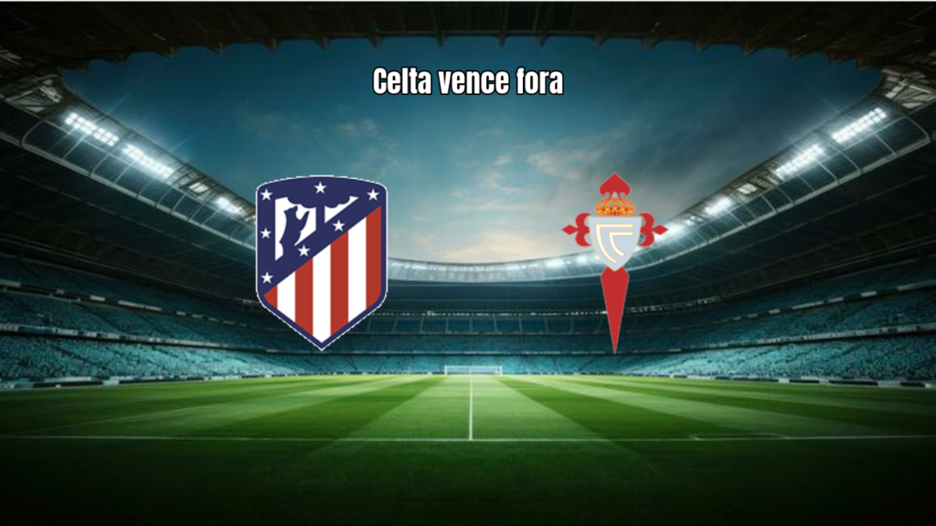 Atlético Madrid 0x1 Celta Vigo: Vitória Fora de Casa na La Liga