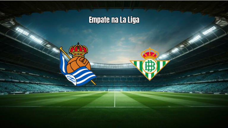 Real Sociedad 2×2 Real Betis: Destaques da Partida