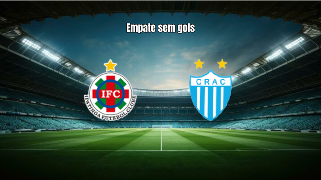 Ipatinga 0x0 CRAC: Destaques e Análise da Partida na Série D
