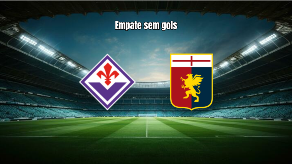 Fiorentina 0x0 Genoa: Análise do Empate Sem Gols na Serie A