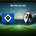 Hamburger SV 3×2 SC Freiburg: Destaques da Partida na Bundesliga