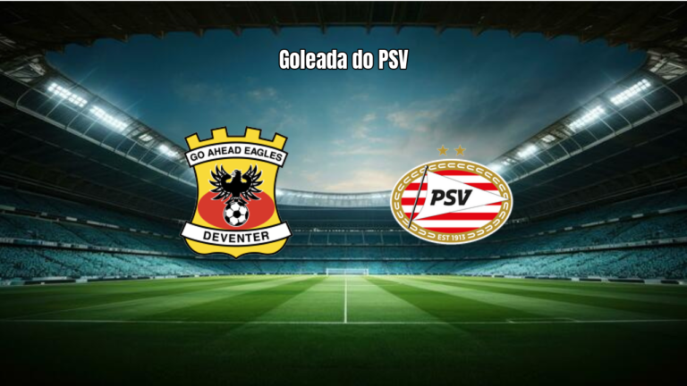 GO Ahead Eagles 1x4 PSV: Destaques da Goleada na Eredivisie