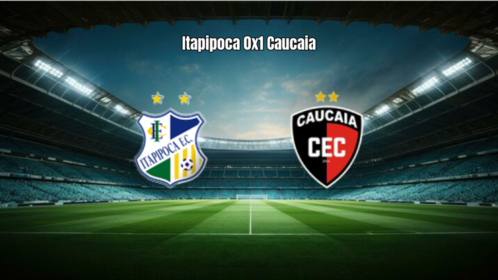 Itapipoca 0x1 Caucaia: Destaques e Análise da Partida