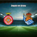 Girona 1-1 Real Sociedad: empate emocionante em Montilivi