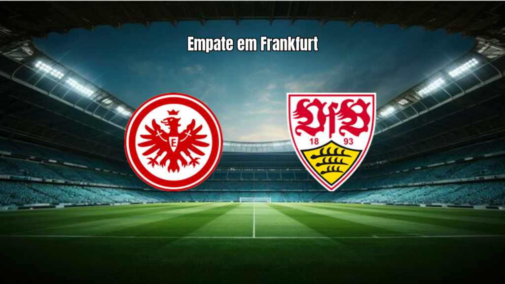 Eintracht Frankfurt 2x2 Stuttgart: Burkardt brilha em empate emocionante