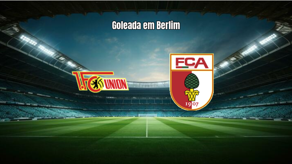 Union Berlin 4-0 FC Augsburg: Análise Completa da Goleada