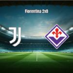 Juventus 0x2 Fiorentina: Destaques e Análise da Partida