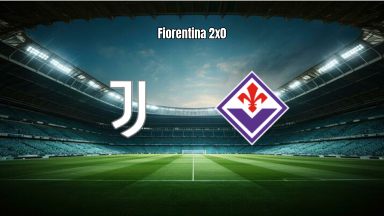 Juventus 0x2 Fiorentina: Destaques e Análise da Partida
