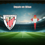 Athletic Club 1x1 Celta Vigo: Destaques e Análise da Partida