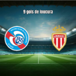 Strasbourg 5-4 Monaco: análise completa da partida eletrizante