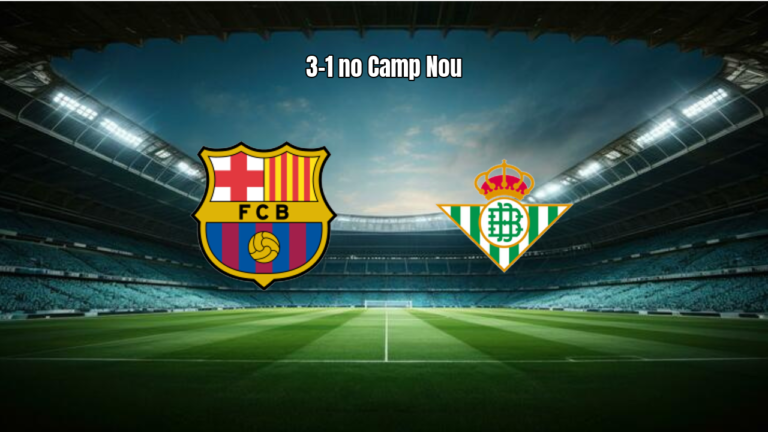 Barcelona 3-1 Real Betis: Destaques e Análise do Jogo