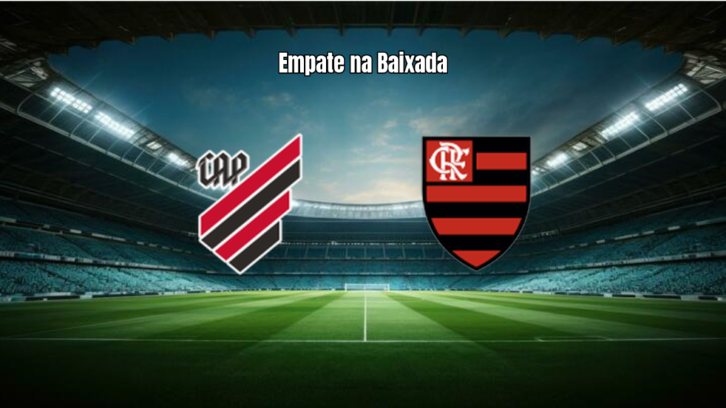 Atlético-PR 1x1 Flamengo: Destaques da Partida na Baixada