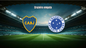 Boca Juniors 1x1 Cruzeiro: Empate Eletrizante na Libertadores