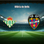 Real Betis 2-1 Levante: Análise e destaques da partida