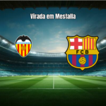 Valencia 3x1 Barcelona: Virada e Eficiência em Mestalla