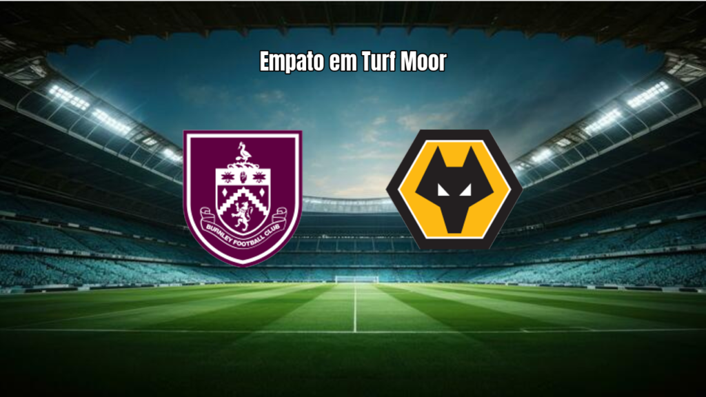Burnley 1x1 Wolves: análise dos destaques da Premier League