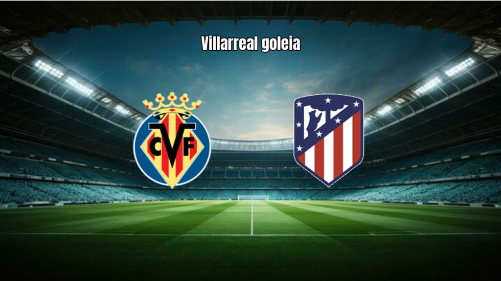 Villarreal goleia Atlético Madrid por 5 a 1 na última rodada da La Liga