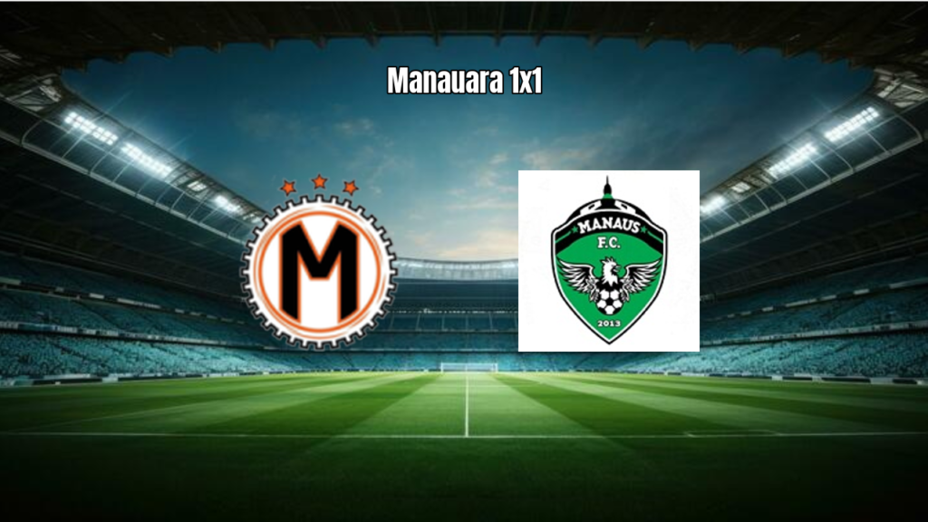 Manauara 1x1 Manaus FC: Empate na Série D