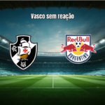 Vasco 0x3 Bragantino: Vitória Dominante no São Januário