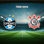 Grêmio 1 a 3 Corinthians: Virada e Destaques da Partida