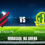 Onde assistir Athletico-PR x Mirassol: Palpite e data 30/05/2026