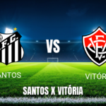 Onde Assistir Santos x Vitória ao Vivo: Palpite para 30/05/2026