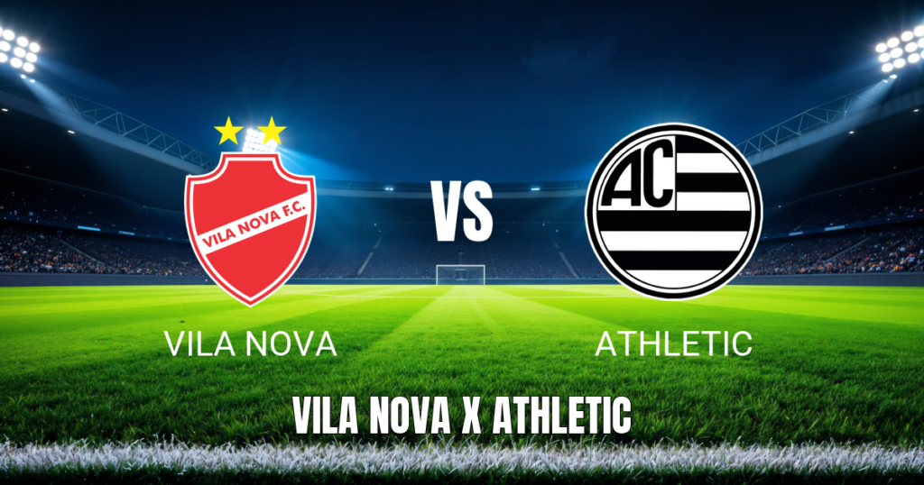 Onde assistir Vila Nova x Athletic (04/05/2026) – Palpite e Análise
